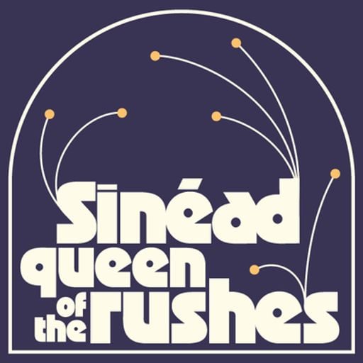 Queen Of The Rushes w/ Sinéad 26/02/25