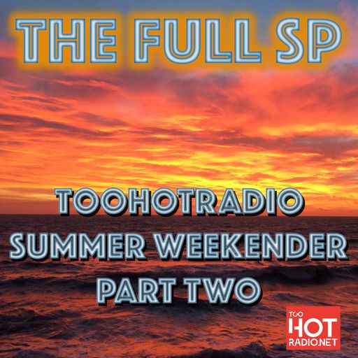 THE FULL SP TOO HOT SUMMER WEEKENDER PART TWO