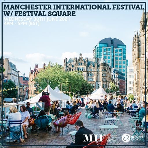 Manchester International Festival w/ Festival Square 30th June 2021