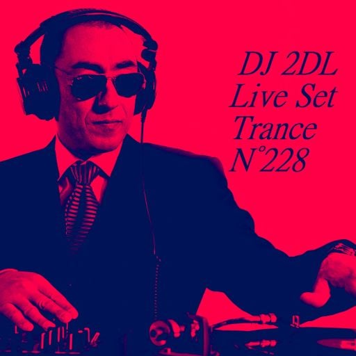 DJ 2DL Live Set Trance N°228