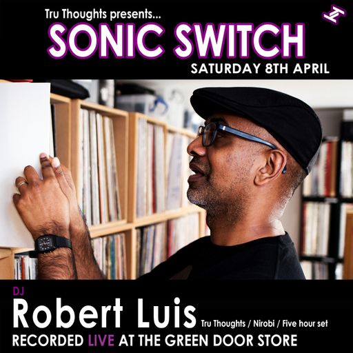 Robert Luis Sonic Switch April 8 @ Green Door Store - 5 Hour DJ Set