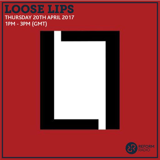 Loose Lips 20th April 2017