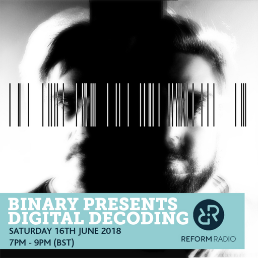 Binary Presents Digital Decoding 16th June 2018