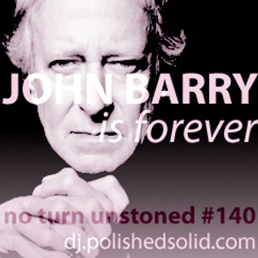 JOHN BARRY is forever (No Turn Unstoned #140)