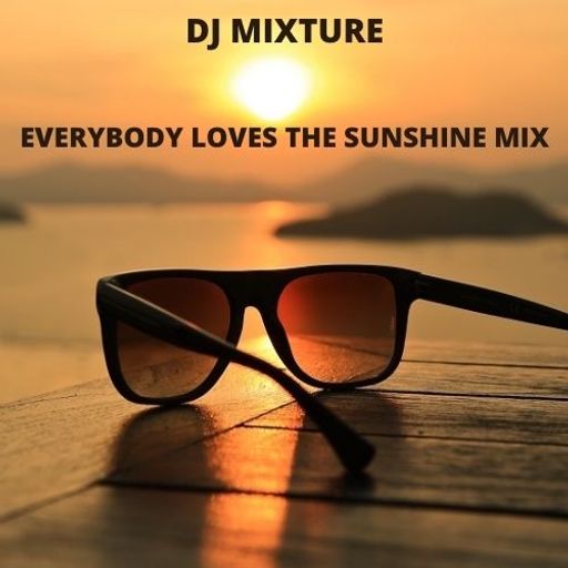 DJ MIXTURE // EVERYBODY LOVES THE SUNSHINE MIX //