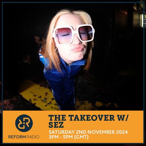 The Takeover w/ Sez 2nd November 2024