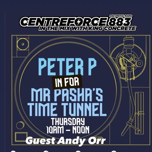 Peter P & Andy Orr Time Tunnel - 88.3 Centreforce DAB+ Radio - 11 - 04 - 2024 .mp3