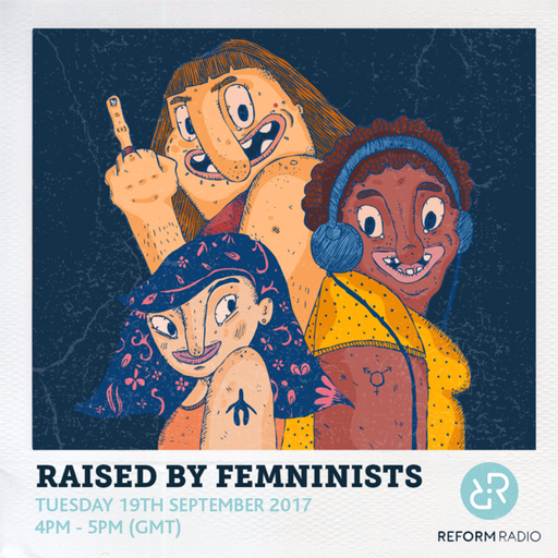 Raised By Feminists 19th September 2017