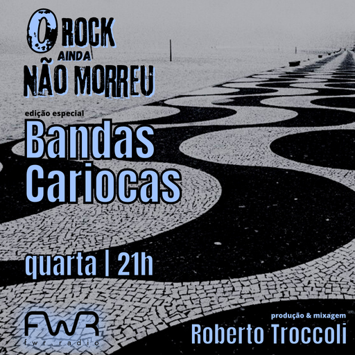 O Rock Ainda Não Morreu 098 - Bandas Cariocas - 16.8.2023