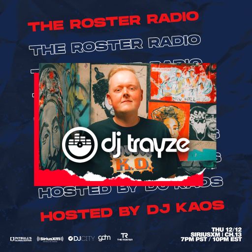 The Roster Radio - Sirius XM Pitbull's Globalization ch.13 w/ host DJ Kaos - Trayze Guest Mix