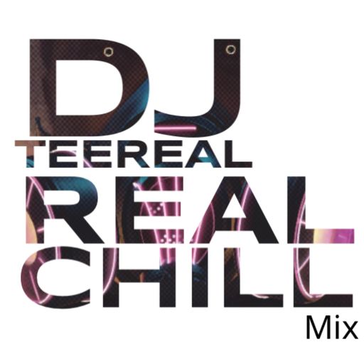 DJ TEEREAL - ReaL Chill Mix