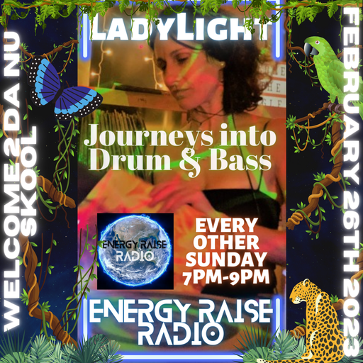 Journeys Into Drum & Bass Energy Raise Radio - 26/2/23 - Welcome 2 Da Nu Skool