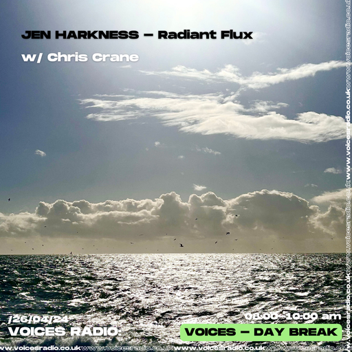 Radiant Flux w/ Jen Harkness - 24/04/24 - Voices Radio