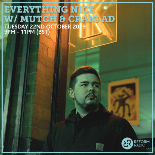 Everything Nice w/ Mutch 22nd October 2019