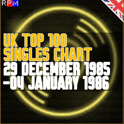 UK TOP 100 : 29 DECEMBER 1985 - 04 JANUARY 1986
