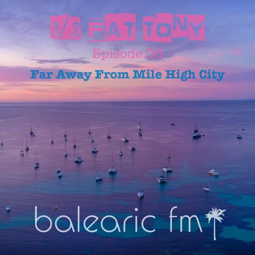 Far Away from Mile High City (Half-Fat Tony, 006)