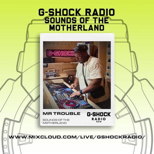 G-SHOCK Radio - Sounds Of The Motherland with Mr Trouble - 30/09