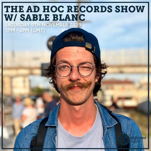The Ad Hoc Records Show w/ Sable Blanc 9th November 2019