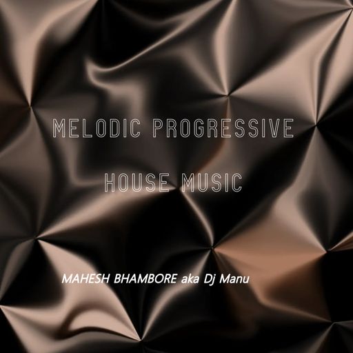 Re-Remastered Melodic Progressive House by DJ Manu aka Mahesh Bhambore