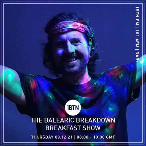 The Balearic Breakdown Breakfast Show - 09.12.2021