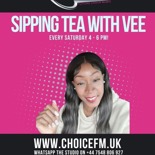 ChoiceFMUK - SIPPING TEA WITH VEE 01/03/2025