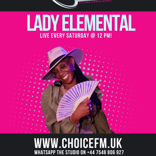 ChoiceFMUK - Elemental’s Choice with Lady Elemental & MP Marcus 22/03/2025