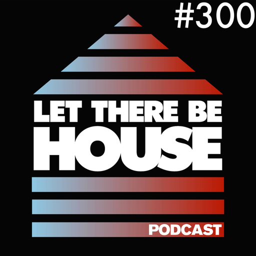 Let There Be House podcast with David Penn #300