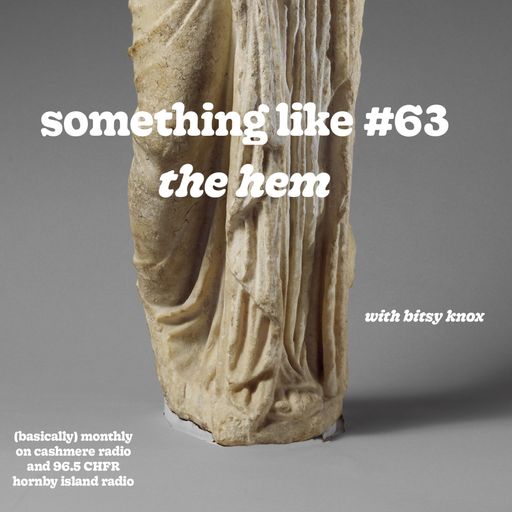 Something Like #63 - The Hem, with Bitsy Knox 26.03.2025