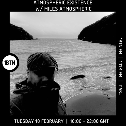 Atmospheric Existence w/ Miles Atmospheric - 18.02.25