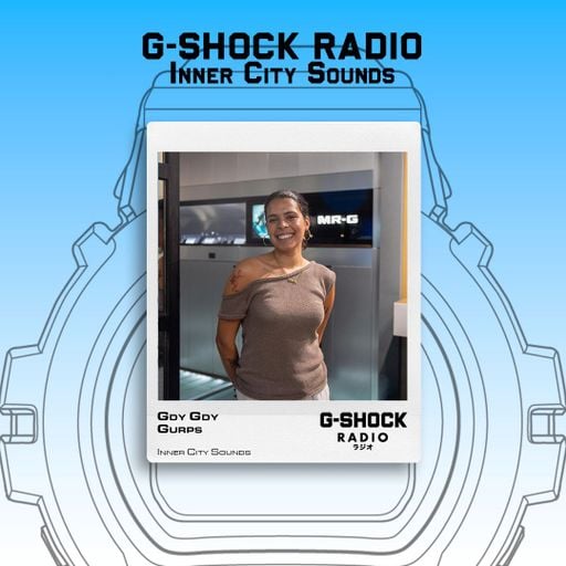 G-SHOCK Radio Presents... Inner City Sounds with Gdy Gdy Gurps 24/10