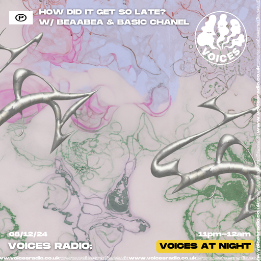 How Did It Get So Late? w/ Beaabea & Basic Chanel 08/12/24 - [Voices Radio].