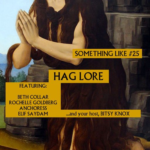 Something Like #25 - Hag Lore f. Anchoress, Beth Collar, Elif Saydam, Rochelle Goldberg 03.12.2020