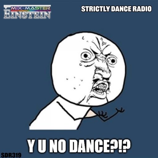SDR319: Y U No Dance?!?