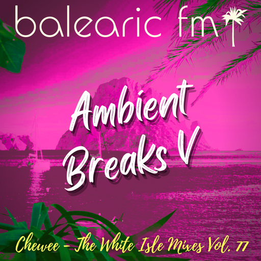 The White Isle Mixes - Ambient Breaks V (Chewee, 077)
