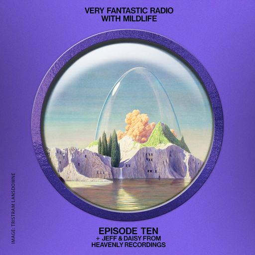 Very Fantastic Radio with Mildlife ft Daisy & Jeff (Heavenly Recordings) - 19.02.2021
