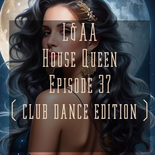 House Queen - Episode 37 ( club danse edition)