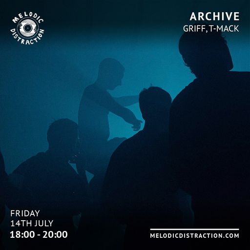 Archive with Griff & T-Mack (July '23)