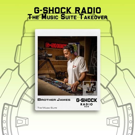 G-SHOCK Radio - The Music Suite Takeover - Brother James - 15/06