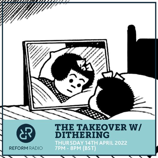 The Takeover w/ dithering 14th April 2022