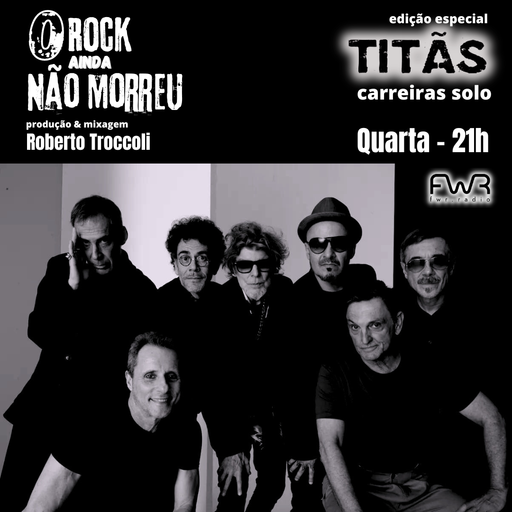 O Rock Ainda Não Morreu 129 - Titas Carreiras Solo - 22.5.2024