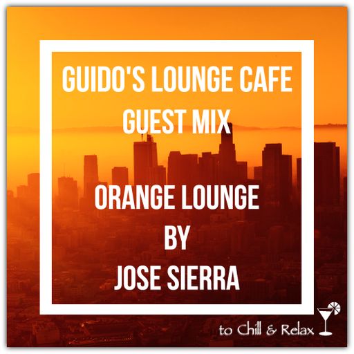 Guido's Lounge Cafe (Orange Lounge) Guest Mix by Jose Sierra