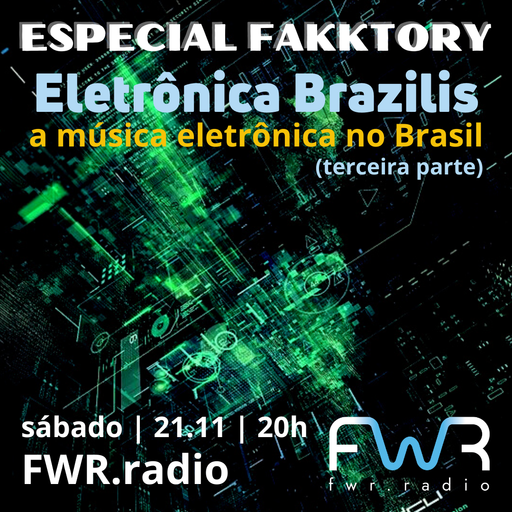 Especial Fakktory - Eletronica Brasilis -Terceira Parte - 21.10.2020