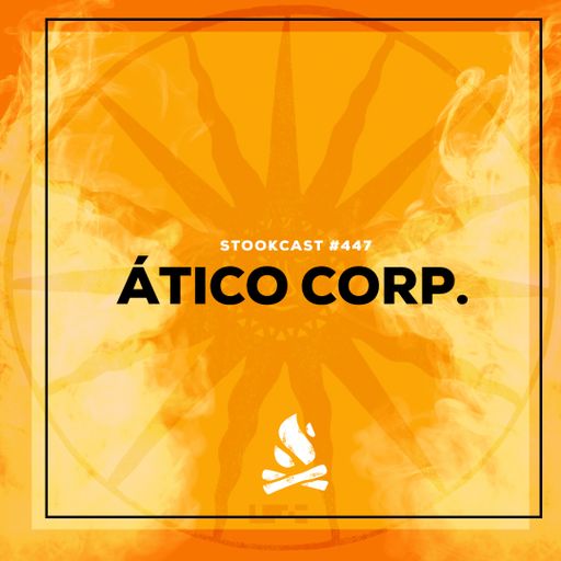 Stookcast #447 - Ático Corp.