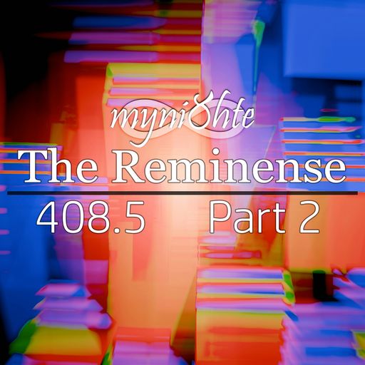 The Reminense 408.5 - Part 2