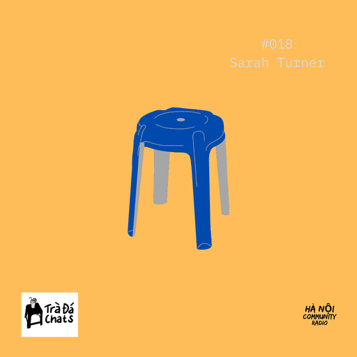 Trà Đá Chats Ep 18 w/ Sarah Turner 25.09.22