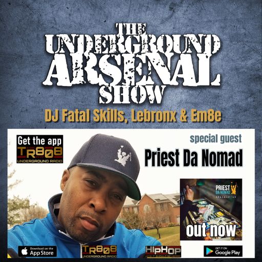 The Underground Arsenal Show with Special Guest Priest Da Nomad
