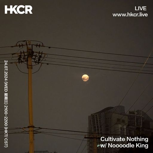 Cultivate Nothing w/ Noooodle King - 24/07/2024