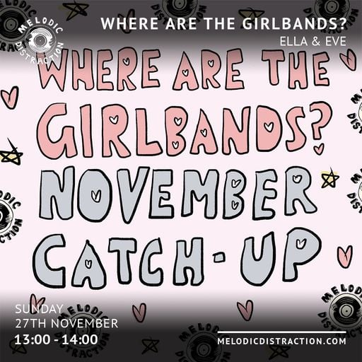 Where Are The Girlbands? with Eve & Ella (November '22)