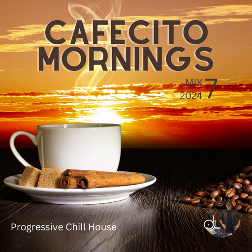 Cafecito Mornings Progressive Chill House Mix 2024.7