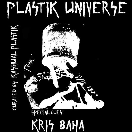 Plastik Universe #20 with Frans Ambient & Kris Baha 09.03.182018